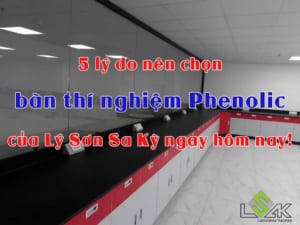 5 lý do nên chọn bàn thí nghiệm Phenolic của Lý Sơn Sa Kỳ ngay hôm nay!